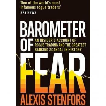 Barometer of Fear: An Insider's Account of Rogue Trading and the