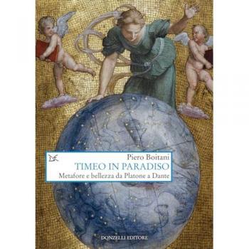 Timeo in Paradiso. Metafore e bellezza da Platone a Dante (Saggi. Arti e lettere)