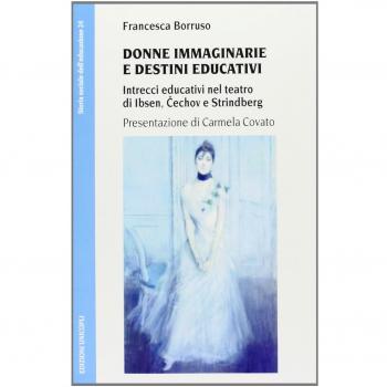 Donne immaginarie e destini educativi. Intrecci educativi nel teatro di Cechov, Ibsen e Strindberg