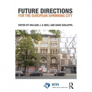 Future Directions for the European Shrinking City (RTPI Library)
