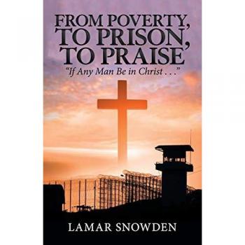 From Poverty, To Prison, To Praise: “If Any Man Be in Christ . . .”