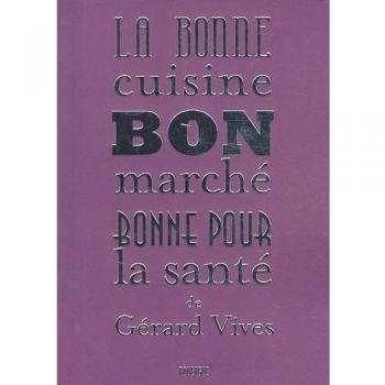 La bonne cuisine, bon marché, bonne pour la santé
