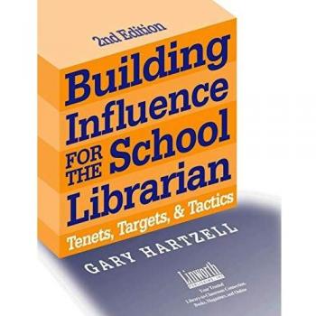 Building Influence for the School Librarian: Tenets, Targets, and Tactics