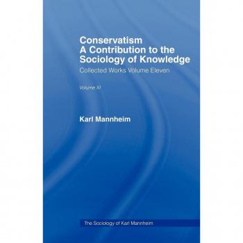 Conservatism:Intro Sociol V11 (The Sociology of Karl Mannheim, 11, Band 11)