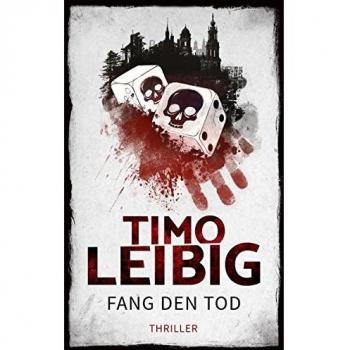 Timo Leibig Fang Den Tod: Thriller (Goldmann Und Brandner