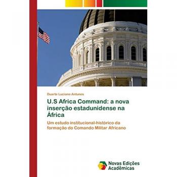 U.S Africa Command: a nova inserção estadunidense na África: Um estudo institucional-histórico da formação do Comando Militar Africano