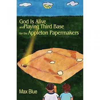 God Is Alive and Playing Third Base for the Appleton Papermakers
