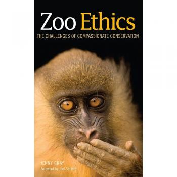 Zoo Ethics : The Challenges of Compassionate Conservation