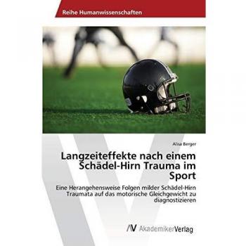 Langzeiteffekte nach einem Schädel-Hirn Trauma im Sport: Eine Herangehensweise Folgen milder Schädel-Hirn Traumata auf das motorische Gleichgewicht zu diagnostizieren