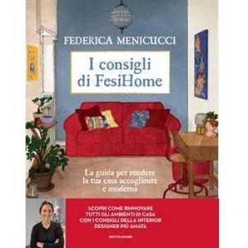 I consigli di Fesihome. La guida per rendere la tua casa accogliente e moderna