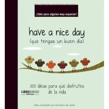 Have a nice day (que tengas un buen día) (Tapa blanda).
