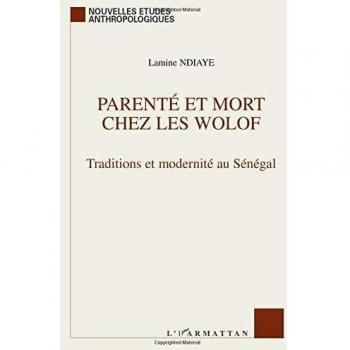 Parenté et mort chez les Wolof: Traditions et modernité au Sénégal