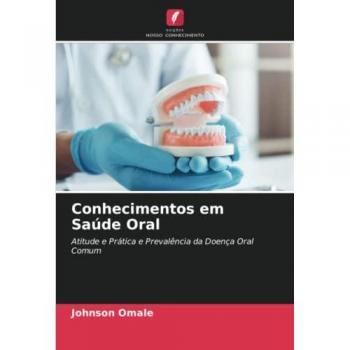 Conhecimentos em Saúde Oral: Atitude e Prática e Prevalência da Doença Oral Comum