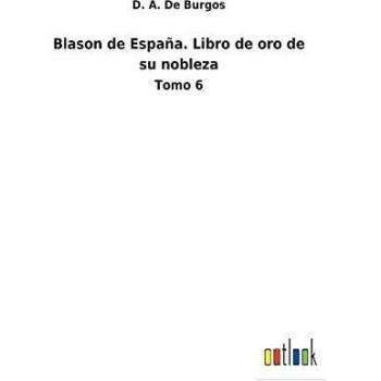 Blason de España. Libro de oro de su nobleza: Tomo 6