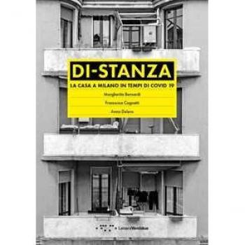 Di-stanza. La casa a Milano in tempi di Covid 19 Margherita Bernardi;Francesca Cognetti;Anna Delera