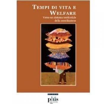 Tempi di vita e welfare. Verso un sistema territoriale della conciliazione