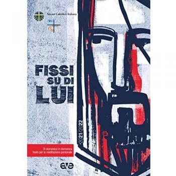 Fissi su di lui. Di domenica in domenica, testo per la meditazione personale