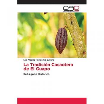 Hernández Cumana, Luis Alberto: La Tradición Cacaotera de El Guapo