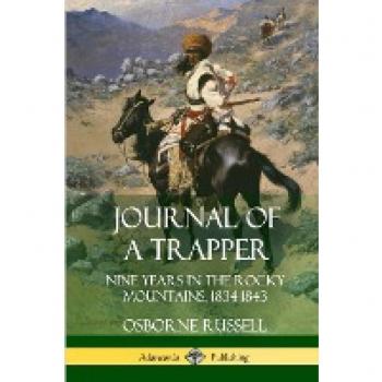 Journal of a Trapper: Nine Years in the Rocky Mountains 1834-1843