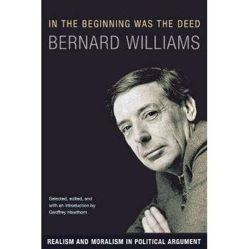 Bernard Williams In the Beginning Was the Deed