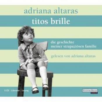 Adriana Altaras Titos Brille. Die Geschichte Meiner Strapaziösen Familie