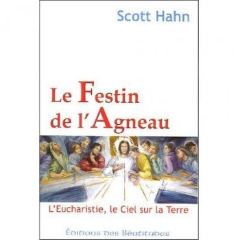 Le Festin de l'Agneau : L'Eucharistie, le Ciel sur la Terre