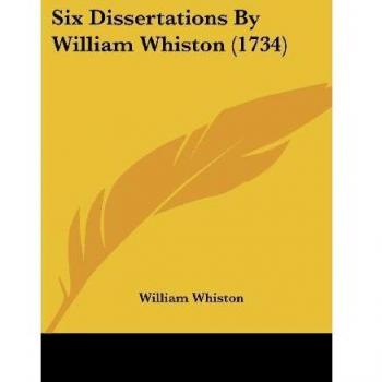 Whiston, William: Six Dissertations By William Whiston (1734)