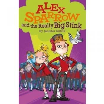 Alex Sparrow and the Really Big Stink by Jennifer Killick 9781910080566 NEW
