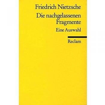 Friedrich Nietzsche Die Nachgelassenen Fragmente: Auswahl (Reclams Universal-Bibliothek)