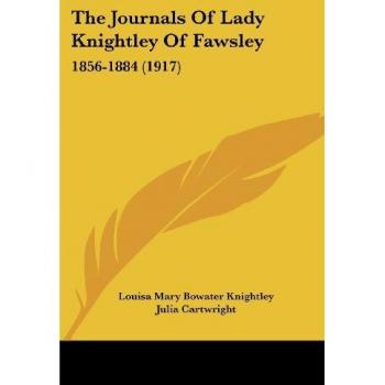 The Journals of Lady Knightley of Fawsley: 1856-1884 (1917)