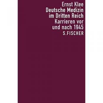 Deutsche Medizin im Dritten Reich: Karrieren vor und nach 1945