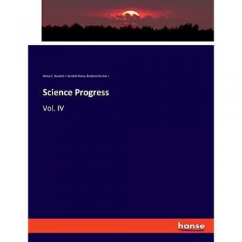 Science Progress: Vol. IV
