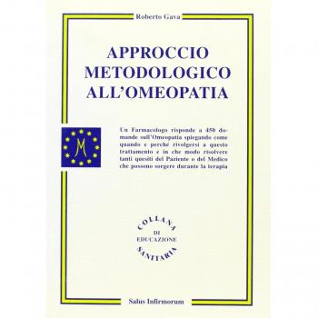 Approccio metodologico all'omeopatia. Un farmacologo risponde a 450 domande sull'omeopatia