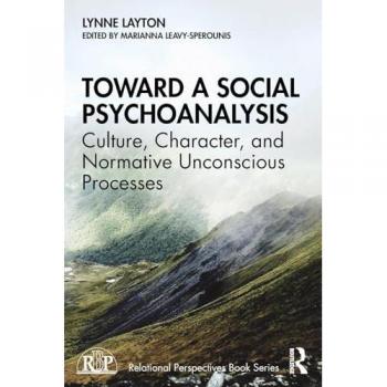 Lynne Layton Toward a Social Psychoanalysis