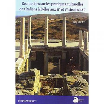 Recherches sur les pratiques culturelles des italiens à Délos aux IIe et Ier siècles A. C.