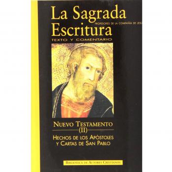 La Sagrada Escritura. Nuevo Testamento. II: Hechos de los Apóstoles y Cartas de 