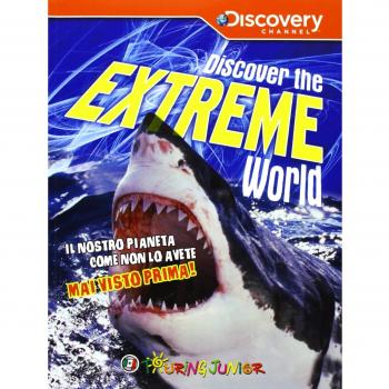Discover the extreme world. Il pianeta Terra come non lo avete mai conosciuto prima