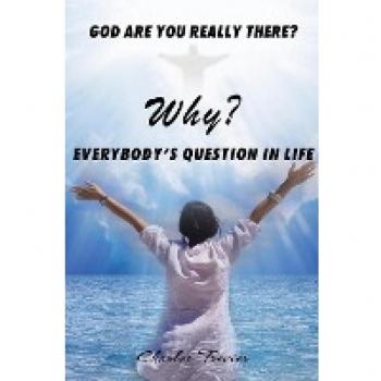 Why? God Are You Really There?: Every body's question in life.