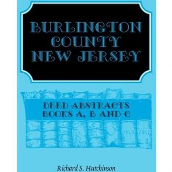 Burlington County, New Jersey, Deed Abstracts: Books A, B and C