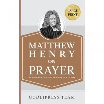 Team, Godlipress: Matthew Henry on Prayer