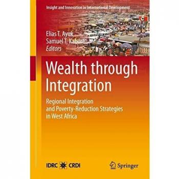 Wealth through Integration: Regional Integration and Poverty-Reduction Strategies in West Africa