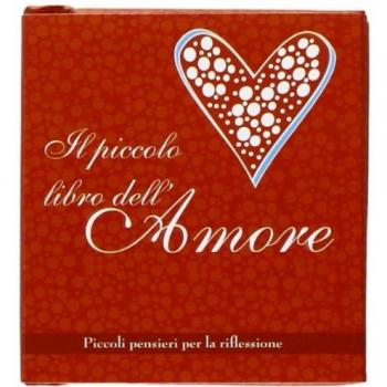 Il piccolo libro dell'amore. Piccoli pensieri per la riflessione