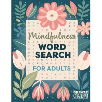 Mindfulness Word Search for Adults: Relaxing Puzzle Book for Stress & Anxiety Relief | Create Calm & Positivity in Your Life