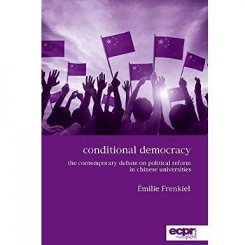 Conditional Democracy: The Contemporary Debate on Political Reform in Chinese Universities