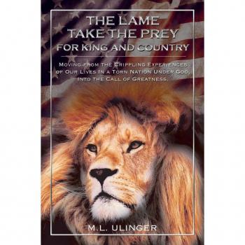 The Lame Take the Prey for King and Country: Moving from the Crippling Experiences of Our Lives In a Torn Nation Under God