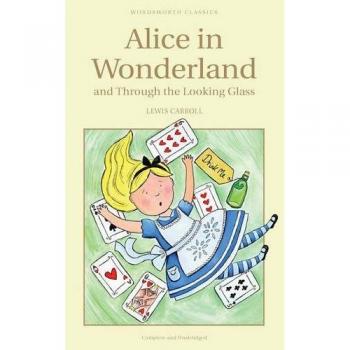 Alice in Wonderland & Through the Looking Glass
