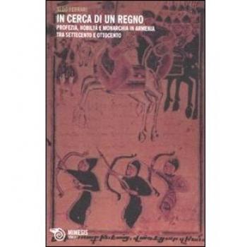 In cerca di un regno. Profezia, nobiltà e monarchia in Armenia tra Settecento e Ottocento