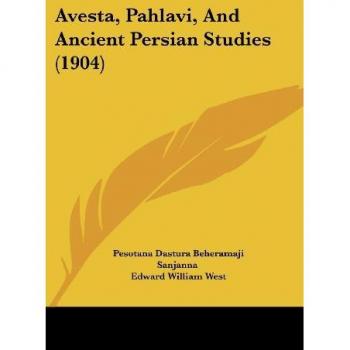 Sanjanna, Pesotana Dastura Beheramaji: Avesta, Pahlavi, And Ancient Persian Studies (1904)