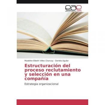 Estructuración del proceso reclutamiento y selección en una compañía: Estrategia organizacional
