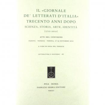 Il «Giornale de' Letterati d'Italia» trecento anni dopo. Scienza, storia, arte, identità